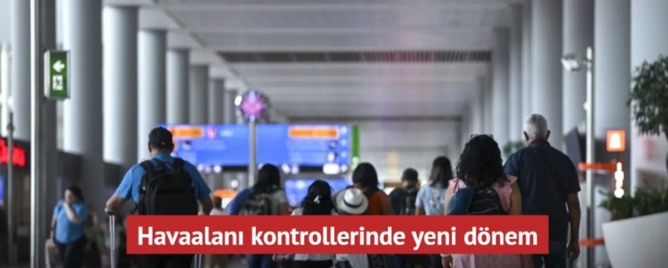 Havaalanı kontrollerinde yeni dönem… Kabul etmeyen yolcu uçağa alınmayacak