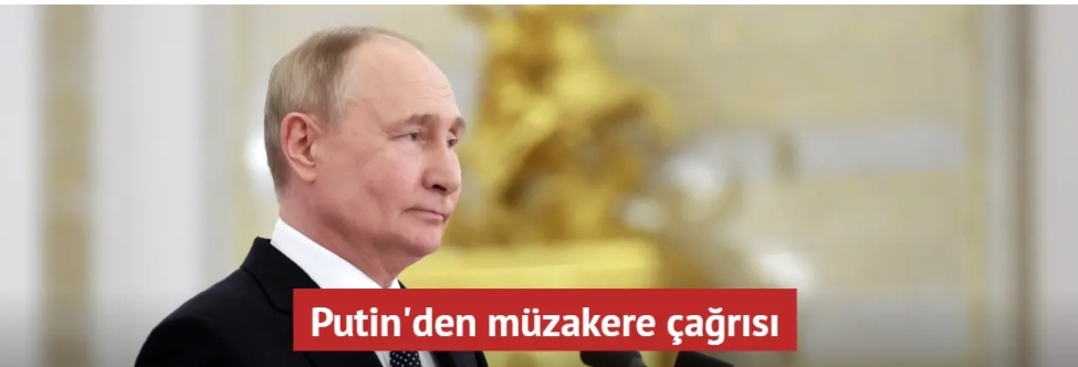 Putin’den müzakere çağrısı: İstanbul masasına dönelim