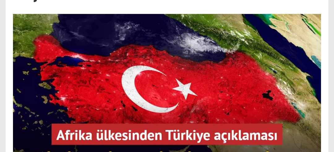 Afrika ülkesinden Türkiye açıklaması İlişkilerimiz derin