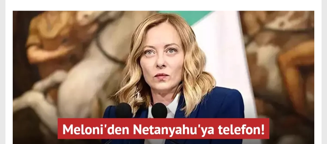 İtalya Başbakanı Meloni’den Netanyahu’ya telefon Kabul edilemez!